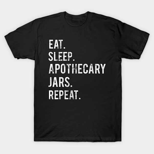 Eat Sleep Apothecary Repeat T-Shirt by familycuteycom